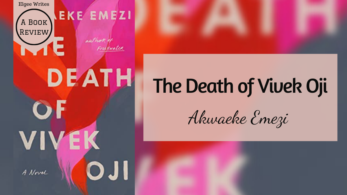 La mort de Vivek Oje d'Akwaeke Emezi - Critique de livre